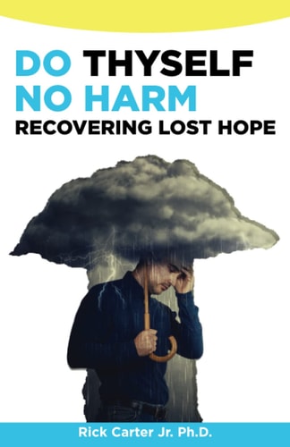 Do Thyself No Harm: Recovering Lost Hope (Emotional Issues)