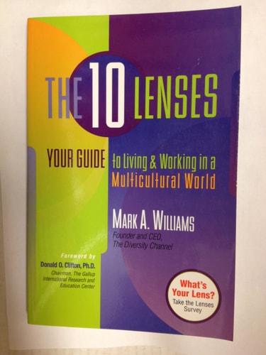 The 10 Lenses: Your Guide to Living and Working in a Multicultural World (Capital Ideas for Business & Personal Development)