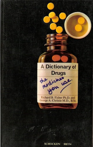 A Dictionary of Drugs; the Medicines You Use