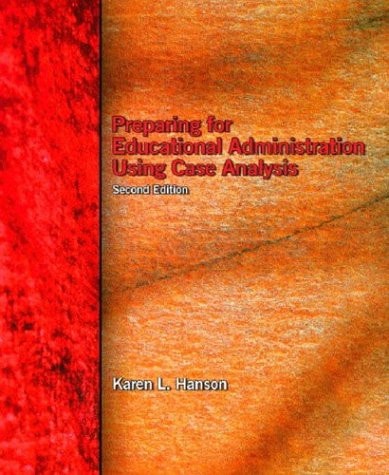 Preparing for Educational Administration Using Case Analysis (2nd Edition)