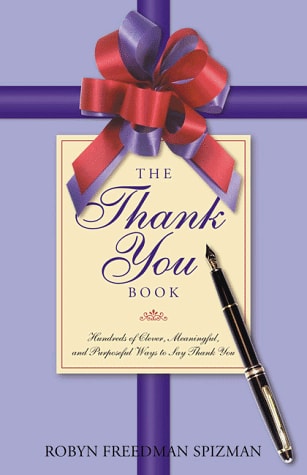The Thank You Book: Hundreds of Clever, Meaningful, and Purposeful Ways to Say Thank You