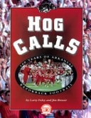 Hog Calls: 100 Years of Arkansas Razorback Football