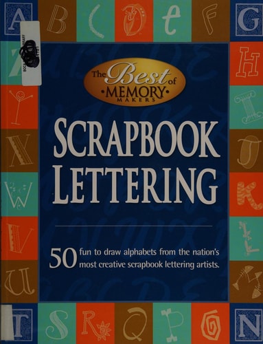 Scrapbook Lettering:50 Fun to draw alphabets from the nation's most creative scrapbook lettering artists.