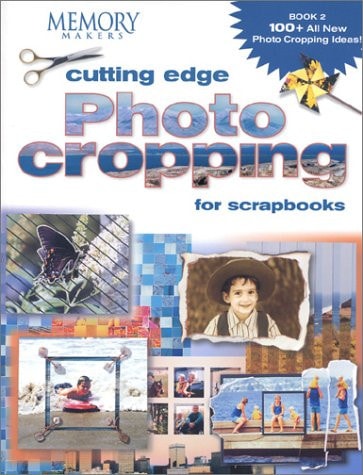 Cutting Edge Photo Cropping for Scrapbooks, Book 2
