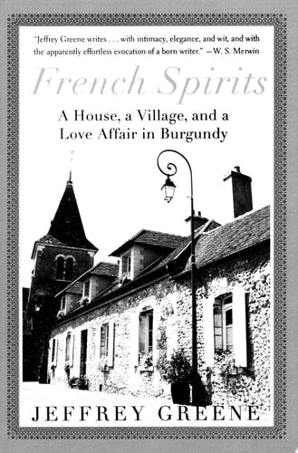 French Spirits: A House, a Village, and a Love Affair in Burgundy