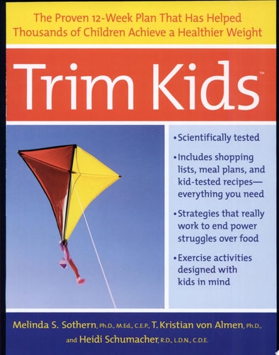Trim Kids: The Proven 12-Week Plan That Has Helped Thousands of Children Achieve a Healthier Weight