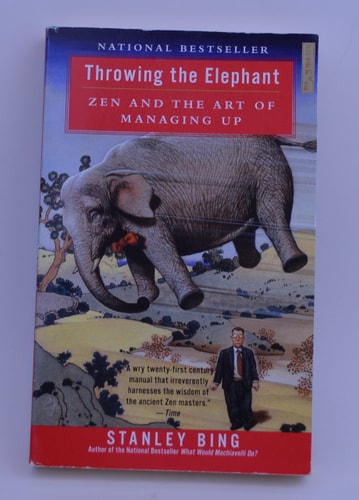 Throwing the Elephant: Zen and the Art of Managing Up