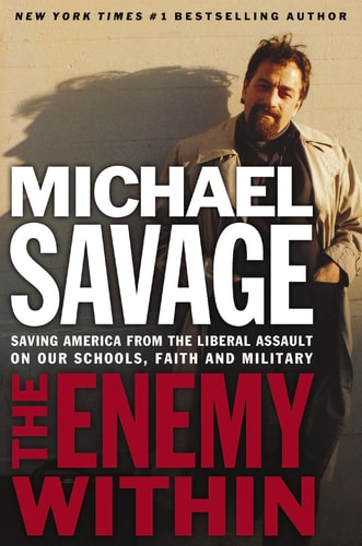 Enemy Within: Saving America From The Liberal Assault On Our Churches, Schools, And Military