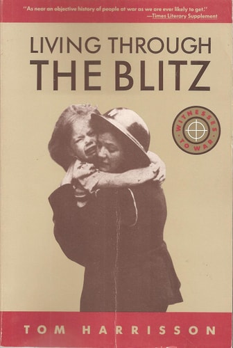 LIVING THROUGH THE BLITZ (Witnesses to War)