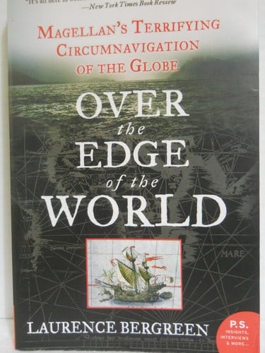 Over the Edge of the World Magellan's Terrifying Circumnavigation of the Globe