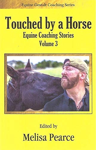 Touched By a Horse Equine Coaching Series Volume 3