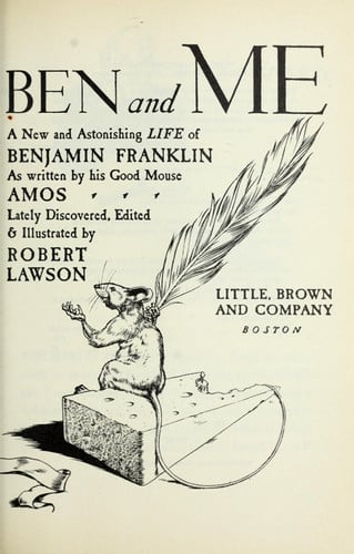 Ben and Me: An Astonishing Life of Benjamin Franklin by His Good Mouse Amos