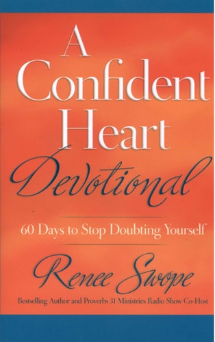 A Confident Heart Devotional: 60 Days To Stop Doubting Yourself