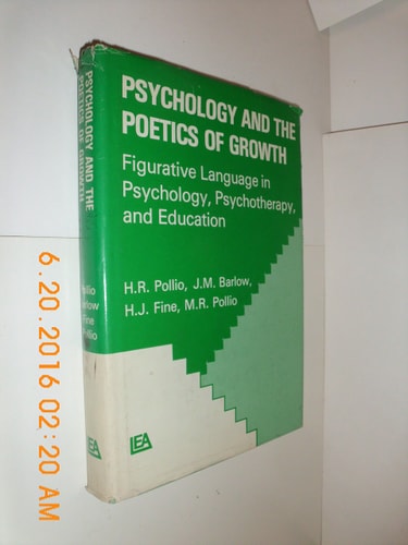 Psychology and the poetics of growth: Figurative language in psychology, psychotherapy, and education