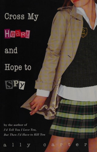 Cross My Heart and Hope to Spy (Gallagher Girls (2))