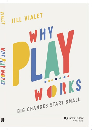 Why Play Works: Big Changes Start Small