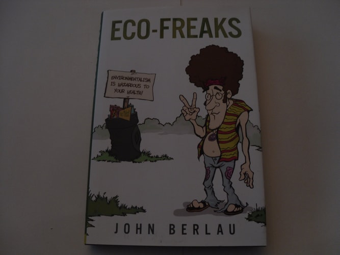 Eco-freaks: Environmentalism Is Hazardous to Your Health!