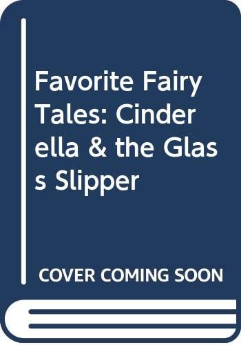 Cinderella & the Glass Slipper (Favorite Fairy Tales)