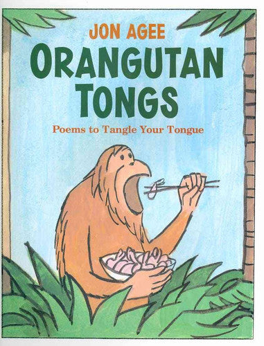 Orangutan Tongs Poems to Tangle Your Tongue
