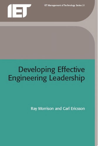 Developing Effective Engineering Leadership (History and Management of Technology)