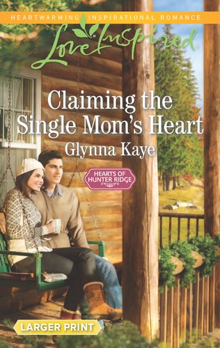 Claiming the Single Mom's Heart (Hearts of Hunter Ridge)