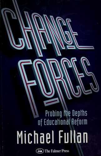 Change Forces: Probing the Depths of Educational Reform (History of Civilization)