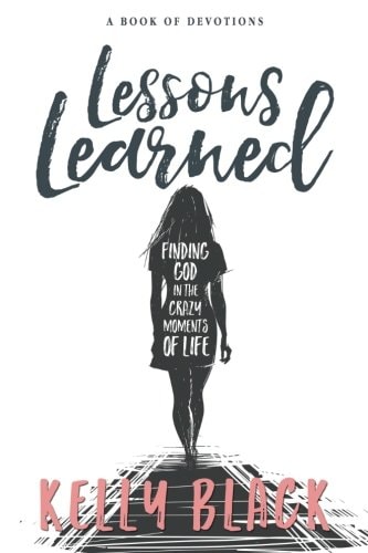 Lessons Learned: Finding God in the Crazy Moments of Life