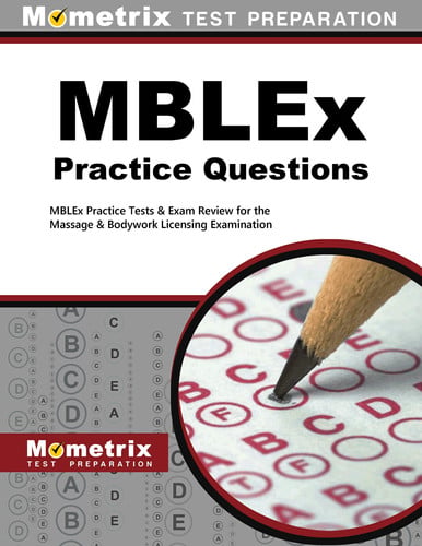 MBLEx Practice Questions: MBLEx Practice Tests & Exam Review for the Massage & Bodywork Licensing Examination (Mometrix Test Preparation)