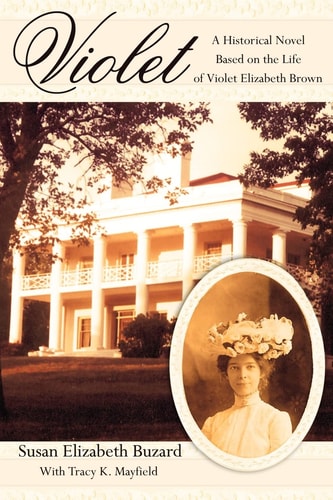 Violet: A Historical Novel Based on the Life of Violet Elizabeth Brown