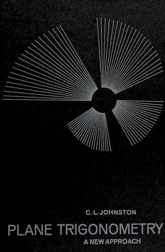 Plane Trigonometry: A New Approach