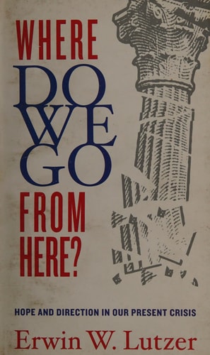 Where Do We Go From Here?: Hope and Direction in our Present Crisis