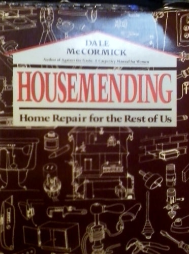Housemending: Home Repair for the Rest of Us