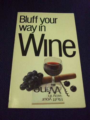 Bluff Your Way in Wine (Bluffer Guides)