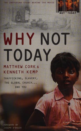 Why Not Today: Trafficking, Slavery, the Global Church . . . and You