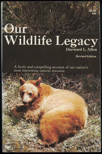 Our Wildlife Legacy: A Lively and Compelling Account of Our Nation's Most Interesting Natural Resource