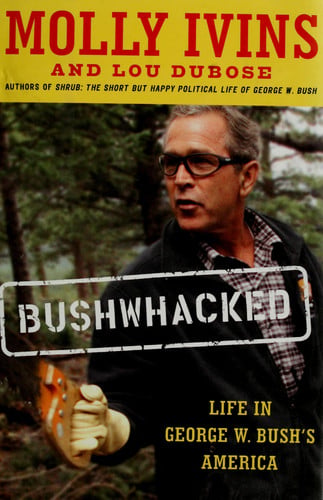 Bushwhacked: Life in George W. Bush's America