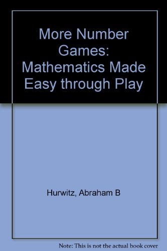 More Number Games: Mathematics Made Easy through Play
