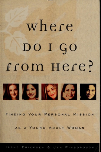 Where Do I Go from Here?: Finding Your Personal Mission As a Young Adult Woman