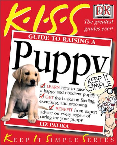 KISS Guide to Raising a Puppy (Keep It Simple Series)