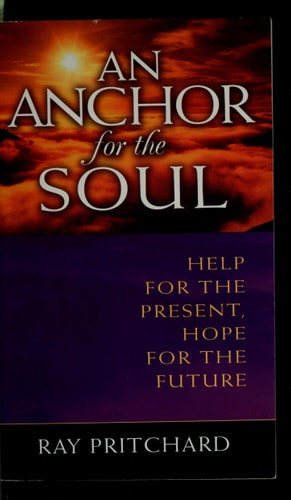 An Anchor for the Soul: Help for the Present, Hope for the Future
