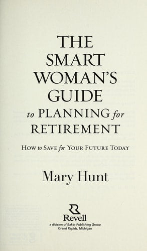 The Smart Woman's Guide to Planning for Retirement: How to Save for Your Future Today