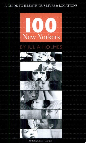 100 New Yorkers: A Guide to Illustrious Lives & Locations