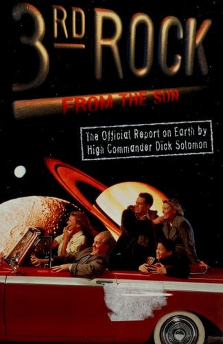 3rd Rock from the Sun: The Official Report on Earth by High Commander Dick Solomon