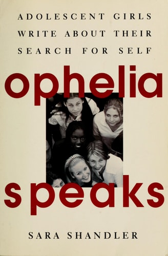 Ophelia Speaks: Adolescent Girls Write About Their Search for Self