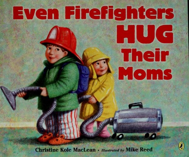 Even Firefighters Hug Their Moms