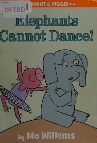 Elephants Cannot Dance!-An Elephant and Piggie Book