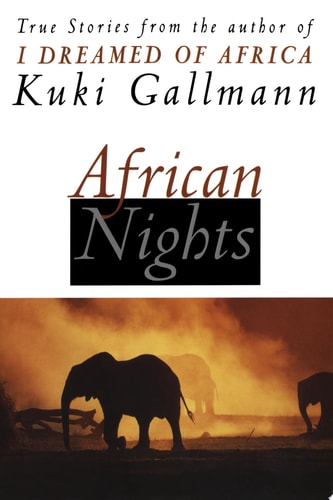 African Nights: True Stories from the Author of I Dreamed of Africa