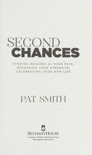 Second Chances: Finding Healing for Your Pain, Regaining Your Strength, Celebrating Your New Life