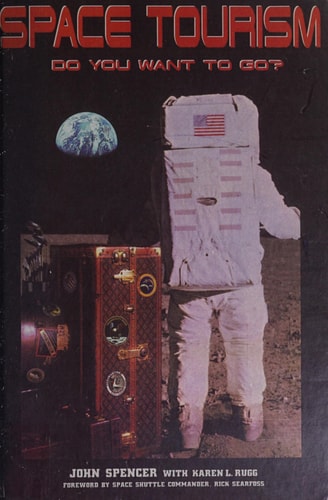 Space Tourism: Do You Want to Go?: Apogee Books Space Series 49