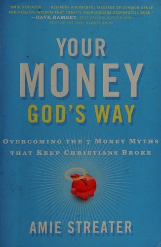 Your Money God's Way: Overcoming the 7 Money Myths that Keep Christians Broke